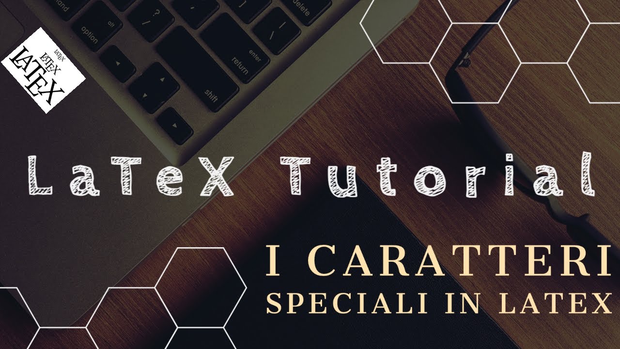 [LaTeX Tutorial] I Caratteri Speciali in LaTeX - YouTube