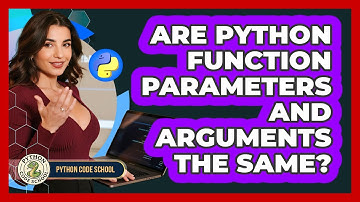 Are Python Function Parameters And Arguments The Same? - Python Code School