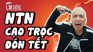 NTN - Nguyễn Thành Nam Thua Cược Phải Cạo Trọc Đón Tết | 30Shine TV Đặc Biệt