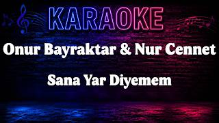 Onur Bayraktar & Nur Cennet - Sana Yar Diyemem Karaoke