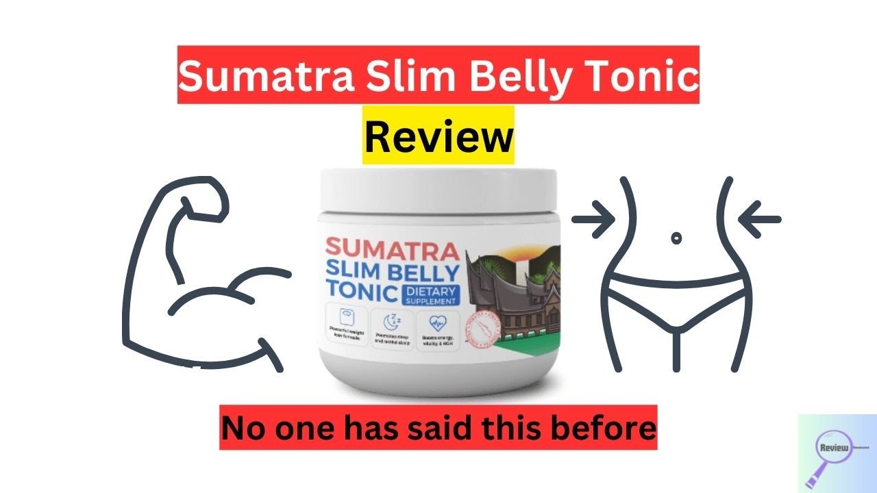 Unveiling the Truth: Sumatra Slim Belly Tonic Review 💥