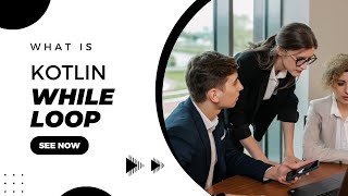 What is Kotlin While Loop