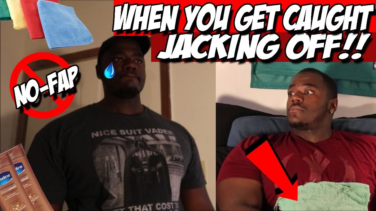 Caught jacking off videos