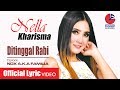 DITINGGAL RABI - NELLA KHARISMA (OM. MALIKA) - Official Lyric Video DITINGGAL RABI - NELLA KHARISMA (OM. MALIKA) - Official Lyric Video