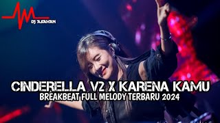 DJ Cinderella V2 X Karena Kamu Breakbeat Lagu Indo Full Melody Terbaru 2024 ( DJ ASAHAN )