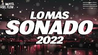 LO MAS SONADO 2022  LO MAS NUEVO 2022 - REGGAETON 2022