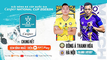 🔴TRỰC TIẾP: ĐÔNG Á THANH HÓA - HÀ NỘI FC | CHUNG KẾT CÚP QUỐC GIA CASPER 2023/24