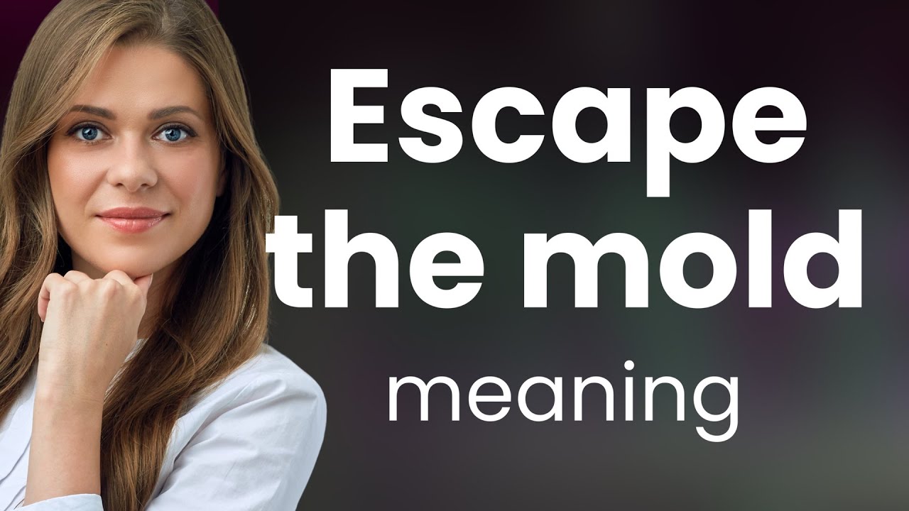 Escape the Mold: Understanding an Idiomatic Expression