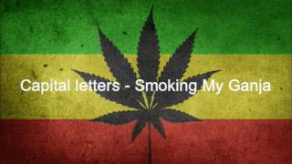 Capital letters - Smoking My Ganja (Reggae Roots)