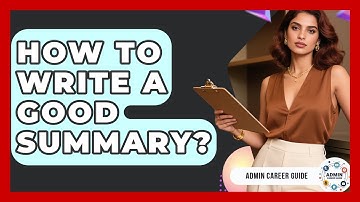 How To Write A Good Summary? - Admin Career Guide