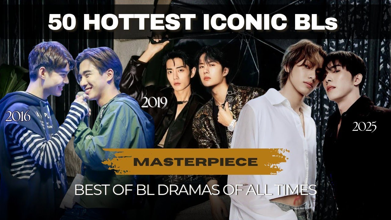 Top 50 Most Iconic BL Series of All Time : The Ultimate Masterpieces You Must-Watch Right Now!