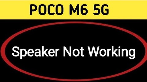 POCO M6 speaker not working, how to fix speaker sound problem in POCO M6