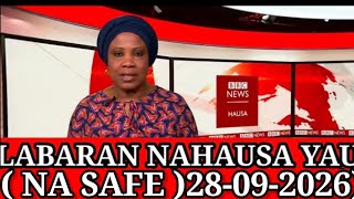 BBC Hausa Labarai SAFE Yau (28/09/2026) NA SAFE YAU Labarai Masu Zafi 6:30 screenshot 1