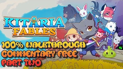 Kitaria Fables Extended Episode 2 (Commentary Free) - 100% Story Walkthrough