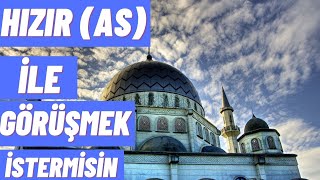 Hizir İle Görüşmek İsteyen Evli̇ya Ve Nasi̇hatleri̇