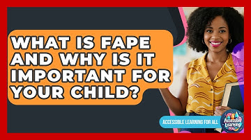 What Is FAPE And Why Is It Important For Your Child? - Accessible Learning For All