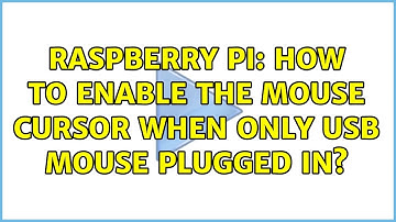 Raspberry Pi: How to enable the mouse cursor when only usb mouse plugged in?