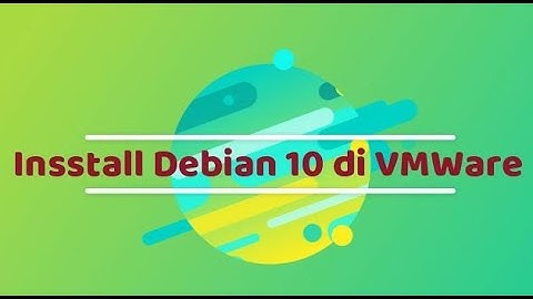 install debian 10 dengan VMWare