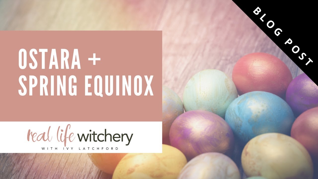 Ostara - Spring Equinox Rituals and Traditions | Blog Post