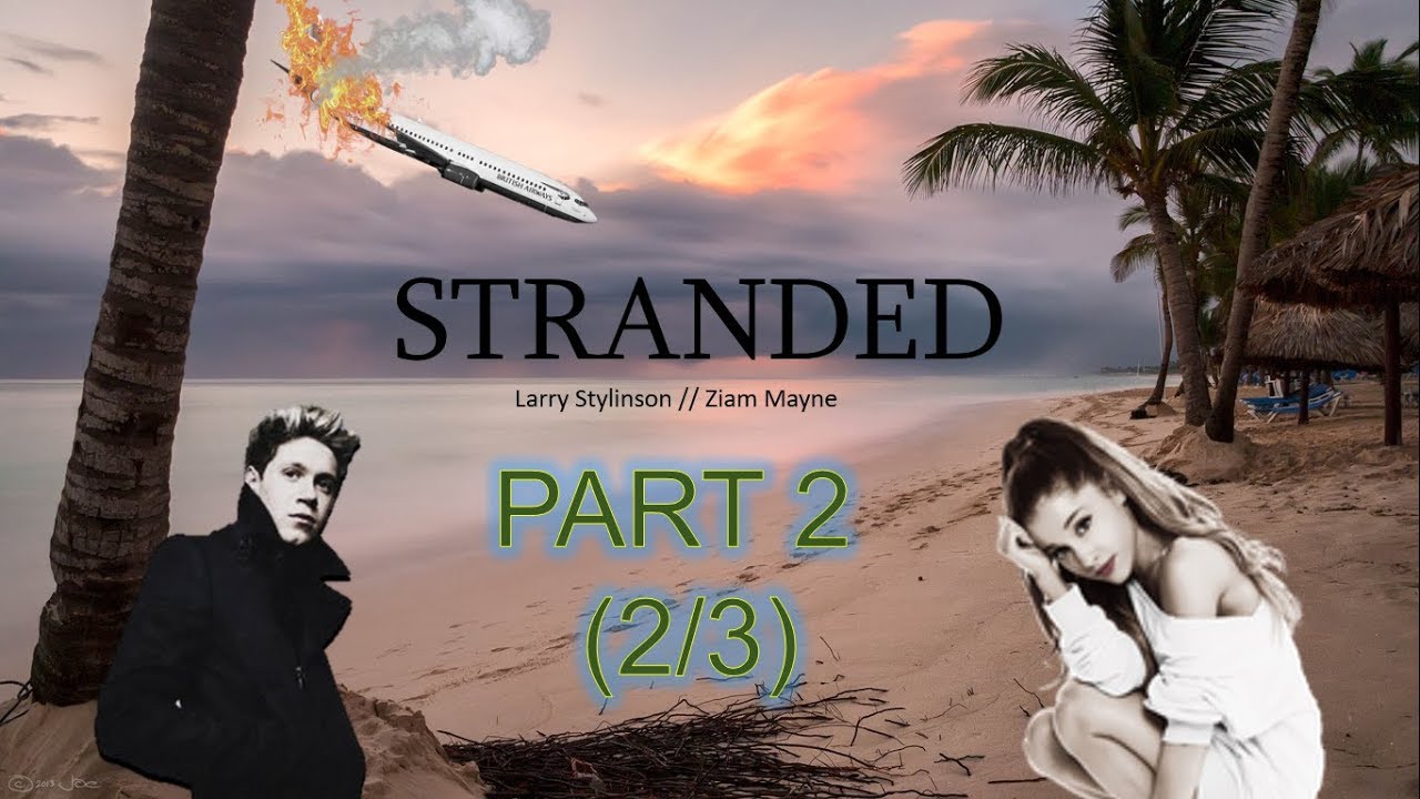 Stranded-[Larry Stylinson & Ziam Mayne] Mystery Love Story Part 2(2/3)