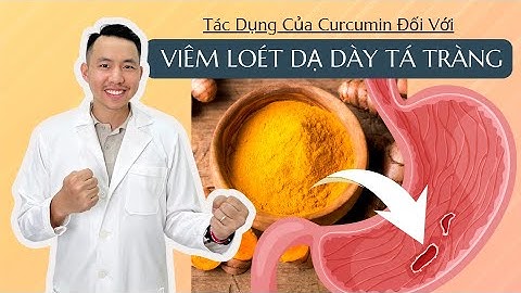 Tác Dụng Nano Curcumin Đối Với Viêm Loét Dạ Dày Tá Tràng | Dược sĩ Tùng