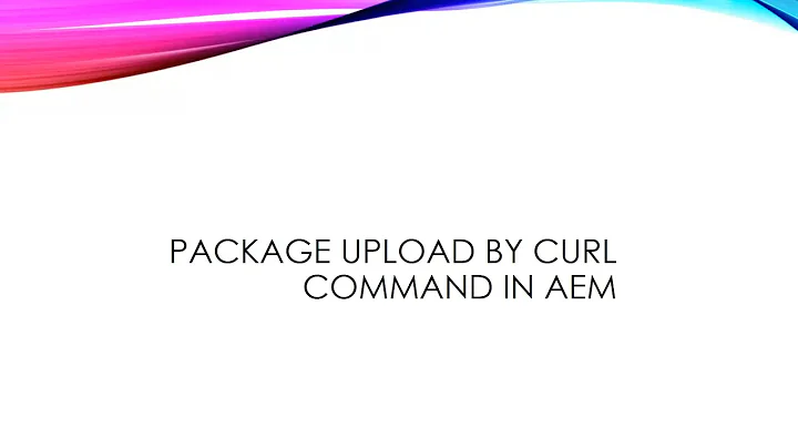 Package Upload using Curl Command In AEM