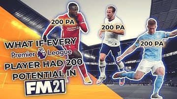 #1 | WHAT IF EVERY PL PLAYER HAD 200 POTENTIAL?! Football Manager 2021 Experiment