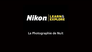 Série de vidéos « Comment faire » : Photographie de nuit - Nikon Canada