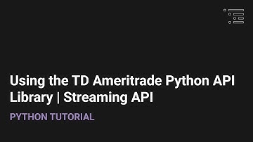 How to Use the TD Ameritrade Python API Library | Streaming API