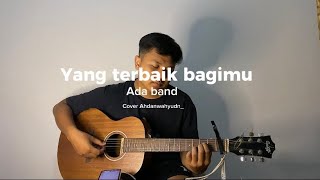 Yang terbaik bagimu - Ada band (Cover ahdanwahyudn_) #yangterbaikbagimu #adaband #cover #coversong