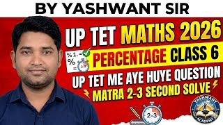#UP TET MATH 2026/PERCENTAGE CLASS 6/YASHWANT ACADEMY/BY YASHWANT SIR/#MATH,#YASHWANT 