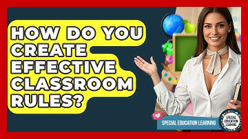 How Do You Create Effective Classroom Rules? - Special Education Learning