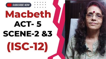 MACBETH- Act-5 SCENE- -2&3   Class 12  ISC      SIMPLE   LINEWISE  EXPLANATION . OF THE TWO SCENES.