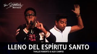 Thalles Roberto Y Alex Campos - Lleno Del Espiritu Santo  - El Lugar De Su Presencia chords