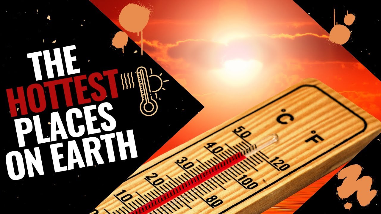 The Hottest 7 Regions In The World The Hottest Places On Earth