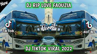 DJ RIP LOVE FAOUZIA KOPLO // DJ TIKTOK VIRAL 2022 FULL BASS
