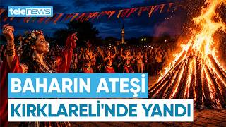 Baharın Ateşi Kırklareli'nde Yandı | Kakava Festivali'nde Görsel Şölen| Telenews TV