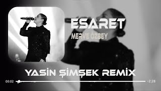 Merve Özbey - Esaret ( Yasin Şimşek Remix ) Yine Durup Durup