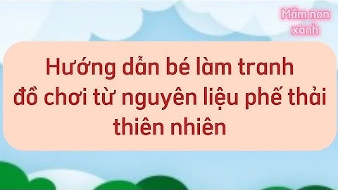 Hướng dẫn cách làm tranh từ lá cây năm 2024