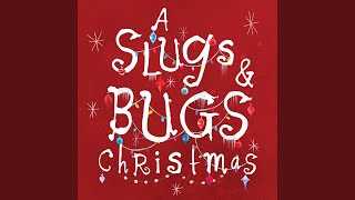 Video thumbnail of "Slugs & Bugs - Away In a Manger"