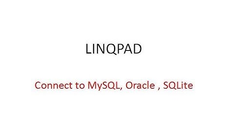 Dev Tips#21 LINQPAD connect to MySql Oracle SQLite