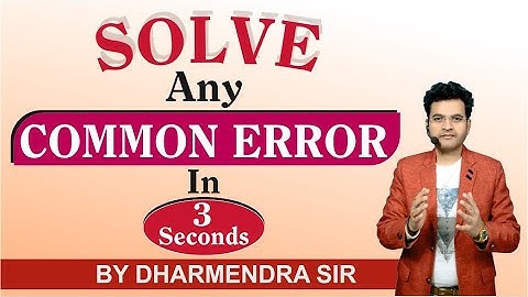 How to Solve Common Error | Solve any Error in 3 Seconds by Dharmendra Sir