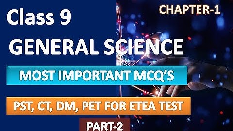Etea pst, ct, sst, dm, pet Most important General Science MCQS Part 2| Class 9 Science Mcqs kpk