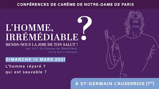 Lhomme Réparé, Qui Est Sauvable ? Conférence De Carême De Notre-Dame De Paris Du 14 Mars 2021
