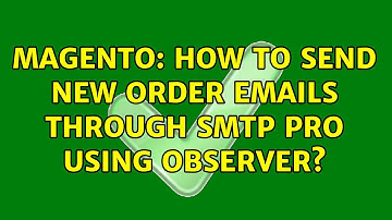 Magento: How to send new order emails through SMTP Pro using Observer?