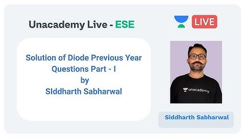 Solution of Diode Previous Year Questions Part - I by Siddharth Sabharwal |ESE 2020 | Unacademy Live