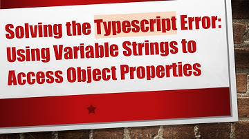 Solving the Typescript Error: Using Variable Strings to Access Object Properties