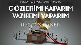 Gözlerimi Kaparım Vazifemi Yaparım - Kadıköy Halk Eğitim Merkezi 2018 Yıl Sonu Oyunu