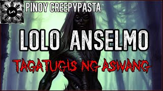 Lolo Anselmo - Tagatugis Ng Aswang  | Aswang Horror Story | Pinoy Creepypasta