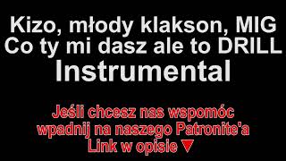 Kizo, młody klakson, MIG - Co ty mi dasz ale to DRILL Instrumental